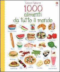 1000 alimenti da tutto il mondo. Ediz. illustrata - Hannah Wood,Nikki Dyson - copertina