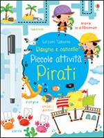 Pirati. Piccole attività. Disegno e cancello. Ediz. illustrata. Con gadget