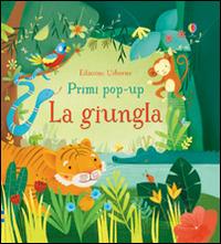 La giungla. Libro pop-up. Ediz. illustrata - Fiona Watt,Alessandra Psacharopulo - copertina