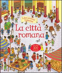 La città romana. Libri animati. Ediz. illustrata - Conrad Mason,Alfredo Belli - copertina
