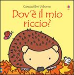 Dov'è il mio riccio? Ediz. illustrata