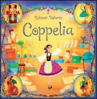 Coppelia. Ediz. illustrata - Rosie Dickins,Violeta Dabija - copertina