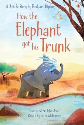 How the elephant got his trunk - Anna Milbourne - copertina