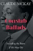 Constab Ballads: Including the Poem 'If We Must Die' - Claude McKay - cover