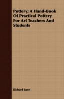 Pottery; A Hand-Book Of Practical Pottery For Art Teachers And Students - Richard Lunn - cover