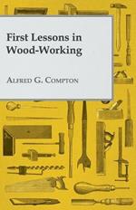 First Lessons In Wood-Working