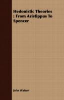 Hedonistic Theories: From Aristippus To Spencer - John Watson - cover