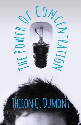 The Power of Concentration - Theron Q Dumont - cover
