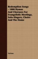 Redemption Songs - 1000 Hymns And Choruses For Evangelistic Meetings, Solo-Singers, Choirs And The Home