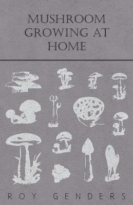 Mushroom Growing At Home - Roy Genders - cover
