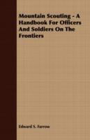Mountain Scouting - A Handbook For Officers And Soldiers On The Frontiers