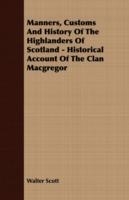 Manners, Customs And History Of The Highlanders Of Scotland - Historical Account Of The Clan Macgregor