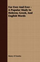For Ever And Ever - A Popular Study In Hebrew, Greek, And English Words - Henry H Vowles - cover
