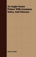 An Anglo-Saxon Primer With Grammar, Notes, And Glossary - Henry Sweet - cover