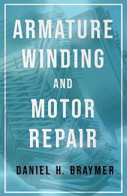 Armature Winding And Motor Repair - Daniel H. Braymer - cover