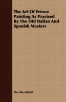 The Art Of Fresco Painting As Pracised By The Old Italian And Spanish Masters