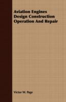 Aviation Engines Design Construction Operation and Repair - Victor W Page - cover