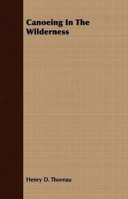 Canoeing In The Wilderness - Henry D. Thoreau - cover
