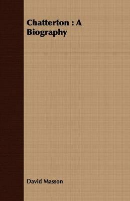 Chatterton: A Biography - David Masson - cover