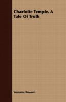 Charlotte Temple. A Tale Of Truth - Susanna Rowson - cover
