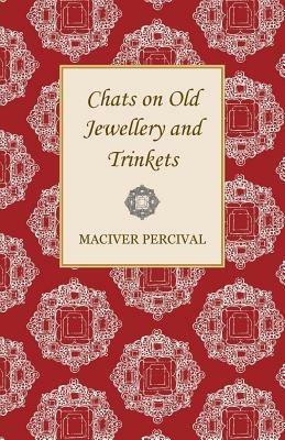 Chats On Old Jewellery And Trinkets - Maciver Percival - cover