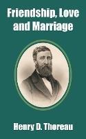 Friendship, Love and Marriage - Henry D Thoreau - cover