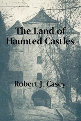 The Land of Haunted Castles - Robert J Casey - cover