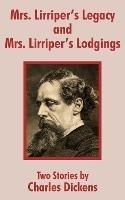 Mrs. Lirriper's Legacy and Mrs. Lirriper's Lodgings: Two Stories by Charles Dickens - Charles Dickens - cover