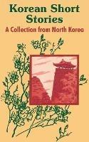 Korean Short Stories: A Collection from North Korea - Hui Gun Pyon - cover