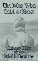 The Man Who Sold a Ghost: Chinese Tales of the 3rd-6th Centuries - cover