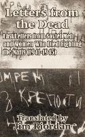 Letters from the Dead: Last Letters from Soviet Men and Women Who Died Fighting the Nazis (1941-1945) - cover