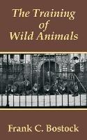 The Training of Wild Animals - Frank Charles Bostock - cover
