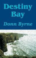 Destiny Bay - Donn Byrne - cover