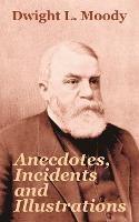 Anecdotes, Incidents and Illustrations - Dwight L Moody - cover
