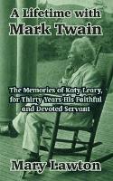 A Lifetime with Mark Twain: The Memories of Katy Leary, for Thirty Years His Faithful and Devoted Servant - cover