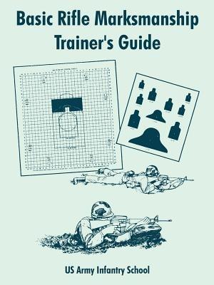 Basic Rifle Marksmanship Trainer's Guide - Us Army Infantry School - cover