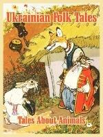 Ukrainian Folk Tales: Tales About Animals - cover