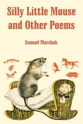 Silly Little Mouse and Other Poems - Samuel Marshak - cover