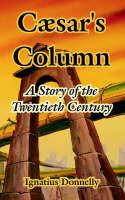 Caesar's Column: A Story of the Twentieth Century - Ignatius Donnelly - cover