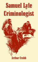Samuel Lyle: Criminologist - Arthur Crabb - cover