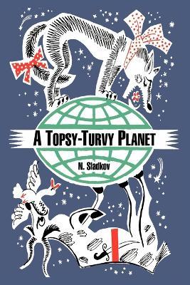 A Topsy-Turvy Planet - N Sladkov - cover
