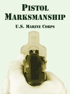 Pistol Marksmanship - U S Marine Corps - cover