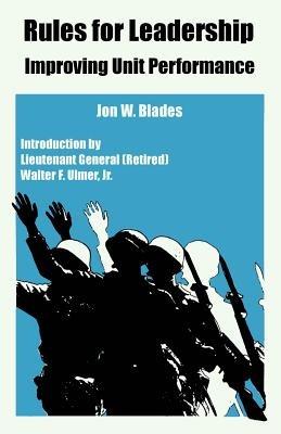 Rules for Leadership: Improving Unit Performance - Jon W Blades - cover