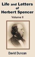 Life and Letters of Herbert Spencer (Volume Two) - David Duncan - cover