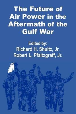 The Future of Air Power in the Aftermath of the Gulf War - cover