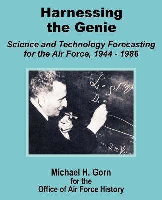 Harnessing the Genie: Science and Technology for the Air Force 1944 - 1986 - Michael H Gorn - cover