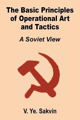 The Basic Principles of Operational Art and Tactics: A Soviet View - V Ye Savkin - cover