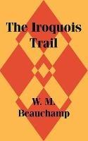 The Iroquois Trail - W M Beauchamp - cover