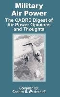 Military Air Power: The CADRE Digest of Air Power Opinions and Thoughts - cover