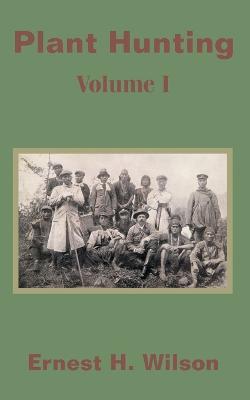 Plant Hunting (Volume I) - Ernest Henry Wilson - cover